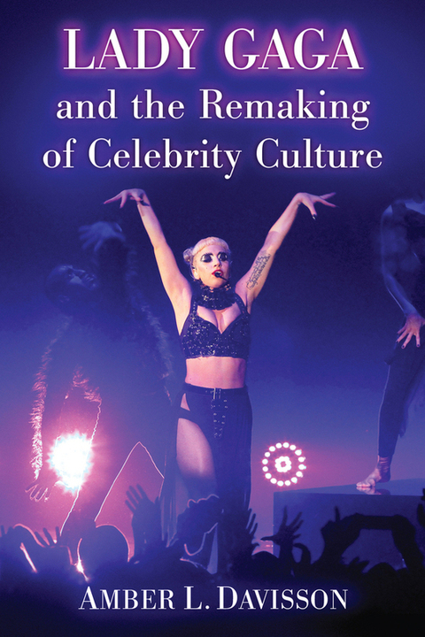 Cover image for book Lady Gaga and the Remaking of Celebrity Culture