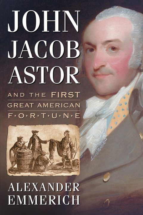 Cover image for book John Jacob Astor and the First Great American Fortune