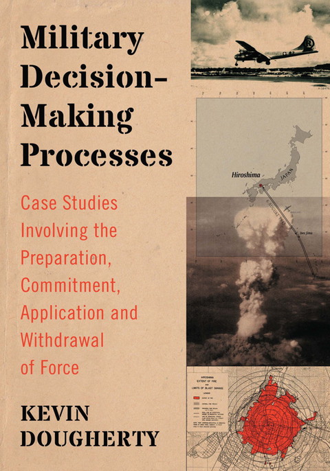 Cover image for book Military Decision-Making Processes: Case Studies Involving the Preparation, Commitment, Application and Withdrawal of Force