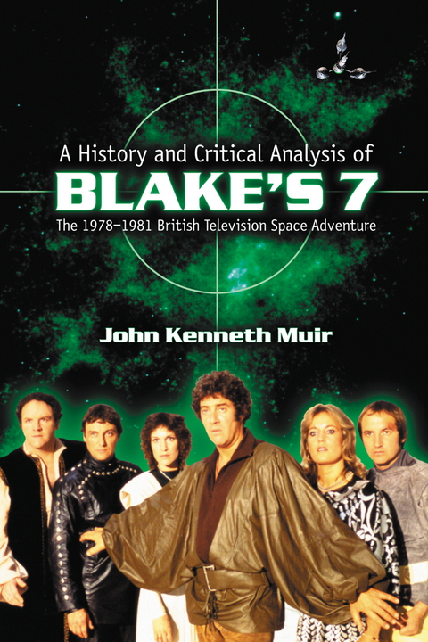 Cover image for book A History and Critical Analysis of Blake's 7, the 1978-1981 British Television Space Adventure