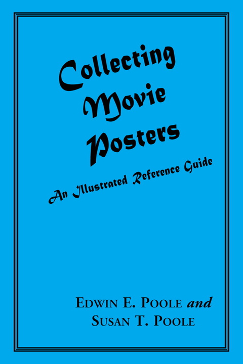 Cover image for book Collecting Movie Posters: An Illustrated Reference Guide to Movie Art--Posters, Press Kits, and Lobby Cards