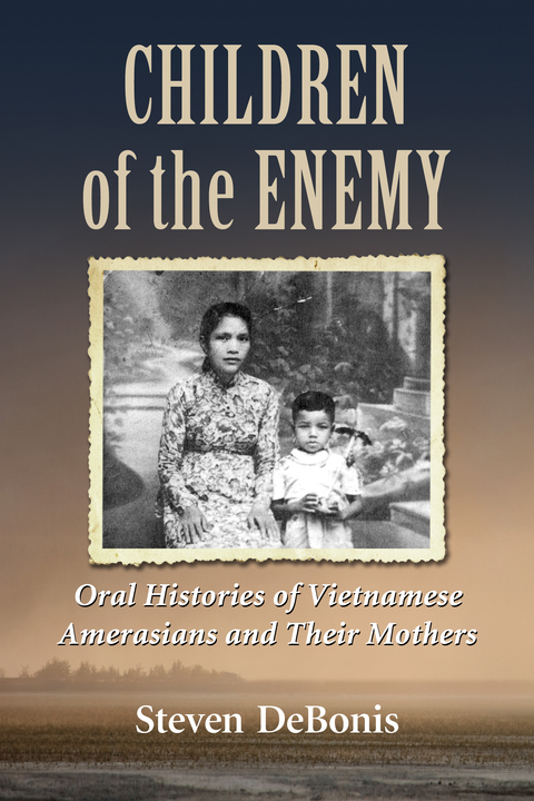 Cover image for book Children of the Enemy: Oral Histories of Vietnamese Amerasians and Their Mothers