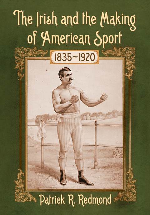 Cover image for book The Irish and the Making of American Sport, 1835-1920