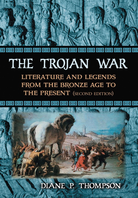 Cover image for book The Trojan War: Literature and Legends from the Bronze Age to the Present, 2d ed.