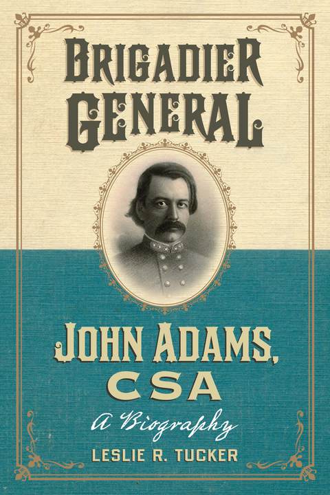 Cover image for book Brigadier General John Adams, CSA