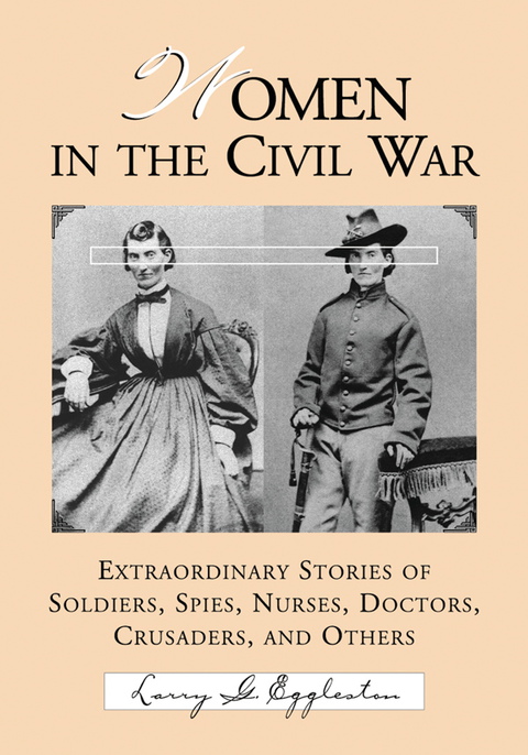 Cover image for book Women in the Civil War: Extraordinary Stories of Soldiers, Spies, Nurses, Doctors, Crusaders, and Others