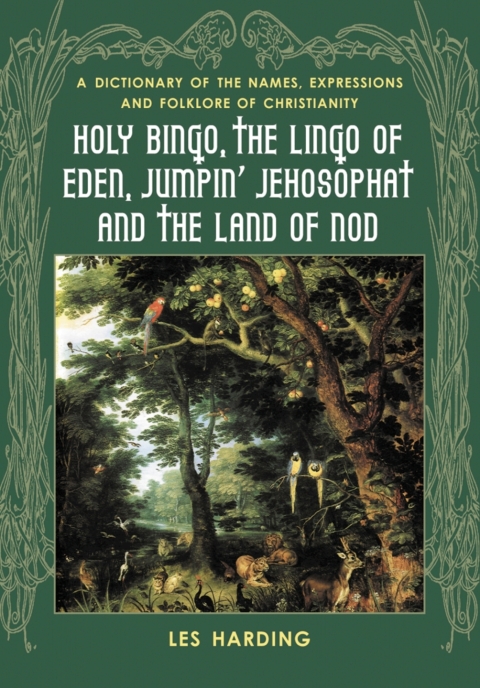 Cover image for book Holy Bingo, the Lingo of Eden, Jumpin' Jehosophat and the Land of Nod