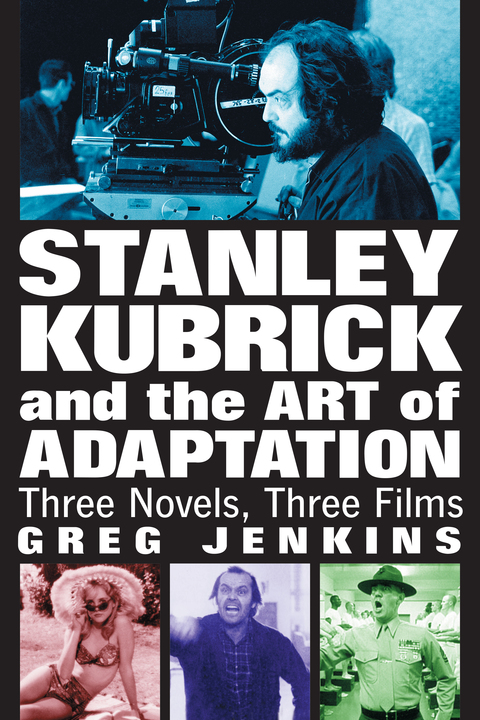 Cover image for book Stanley Kubrick and the Art of Adaptation: Three Novels, Three Films