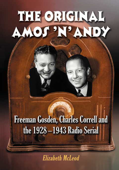 Cover image for book The Original Amos 'n' Andy: Freeman Gosden, Charles Correll and the 1928-1943 Radio Serial