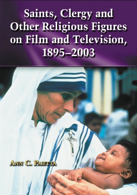 Cover image for book Saints, Clergy and Other Religious Figures on Film and Television, 1895-2003