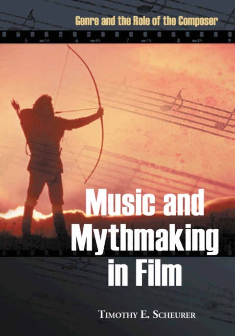 Cover image for book Music and Mythmaking in Film