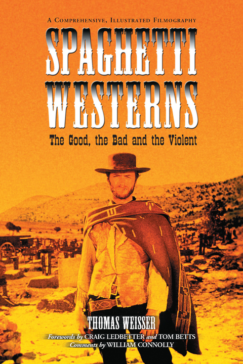 Cover image for book Spaghetti Westerns--the Good, the Bad and the Violent: A Comprehensive, Illustrated Filmography of 558 Eurowesterns and Their Personnel, 1961-1977