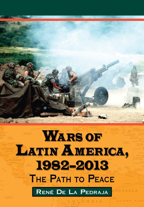 Cover image for book Wars of Latin America, 1982-2013: The Path to Peace