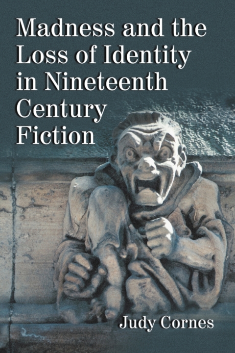 Cover image for book Madness and the Loss of Identity in Nineteenth Century Fiction