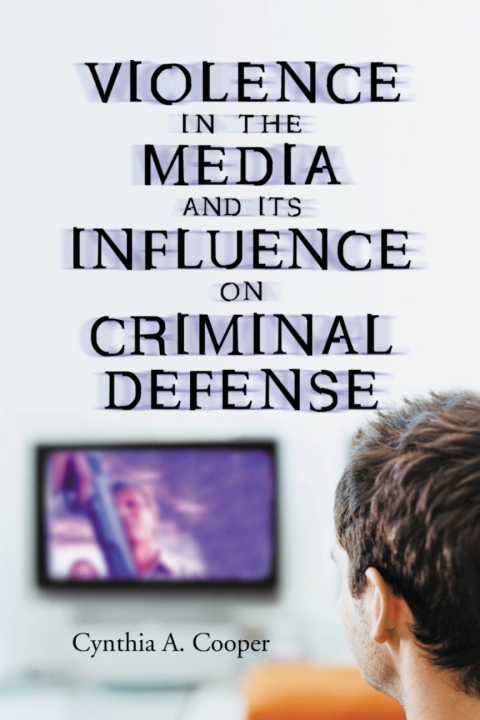 Cover image for book Violence in the Media and Its Influence on Criminal Defense