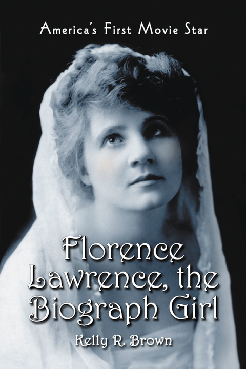Cover image for book Florence Lawrence, the Biograph Girl: America's First Movie Star