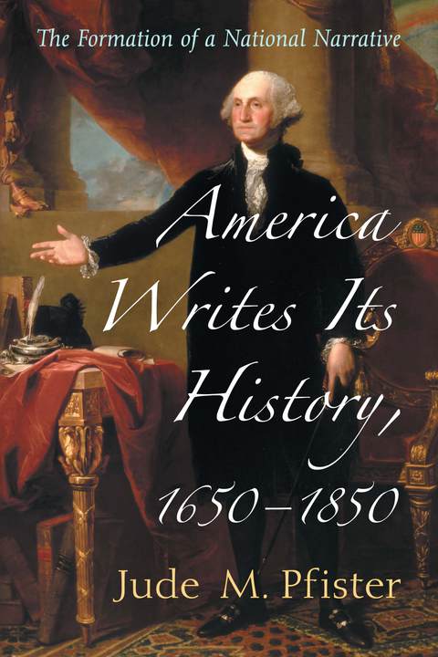 Cover image for book America Writes Its History, 1650-1850
