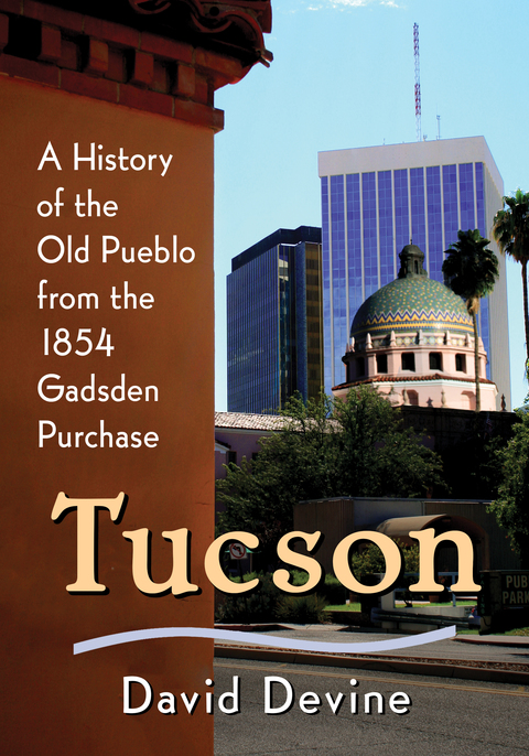 Cover image for book Tucson: A History of the Old Pueblo from the 1854 Gadsden Purchase