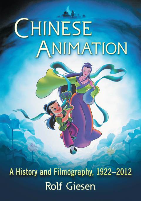 Cover image for book Chinese Animation: A History and Filmography, 1922-2012