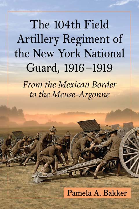 Cover image for book The 104th Field Artillery Regiment of the New York National Guard, 1916-1919