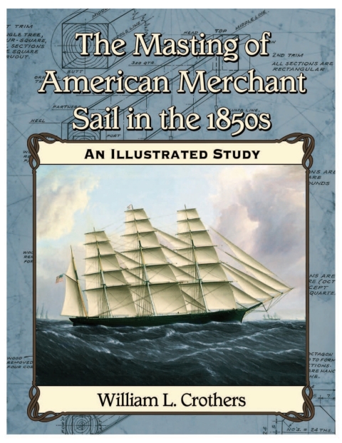Cover image for book The Masting of American Merchant Sail in the 1850s
