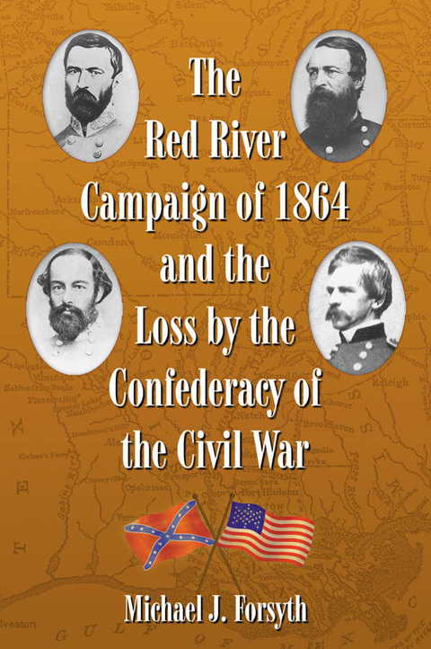 Cover image for book The Red River Campaign of 1864 and the Loss by the Confederacy of the Civil War