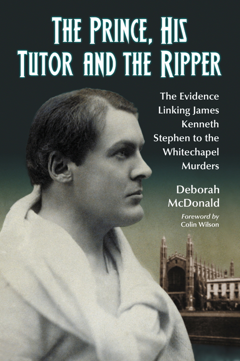 Cover image for book The Prince, His Tutor and the Ripper: The Evidence Linking James Kenneth Stephen to the Whitechapel Murders