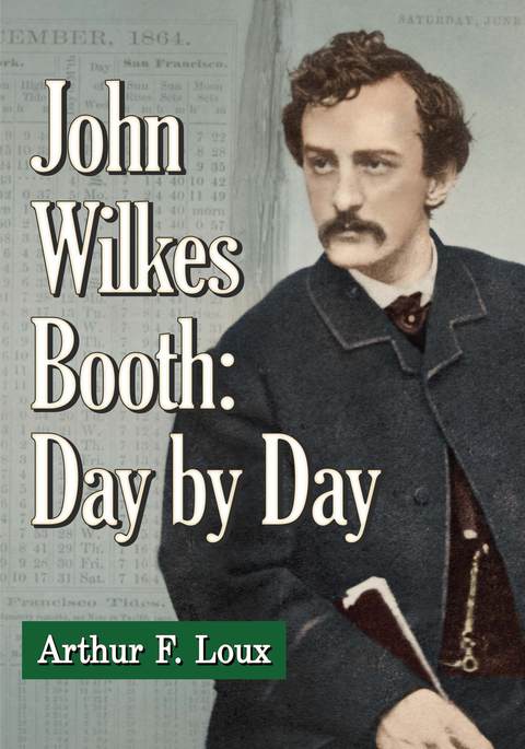 Cover image for book John Wilkes Booth: Day by Day