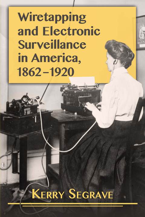 Cover image for book Wiretapping and Electronic Surveillance in America, 1862-1920