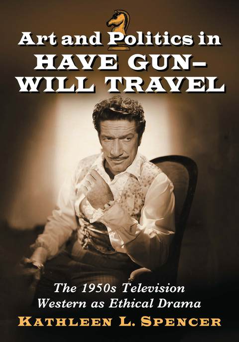 Cover image for book Art and Politics in Have Gun--Will Travel: The 1950s Television Western as Ethical Drama
