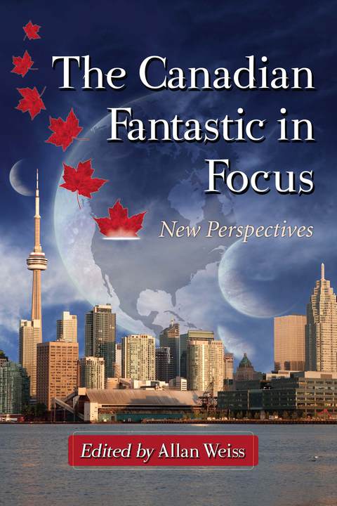 Cover image for book The Canadian Fantastic in Focus