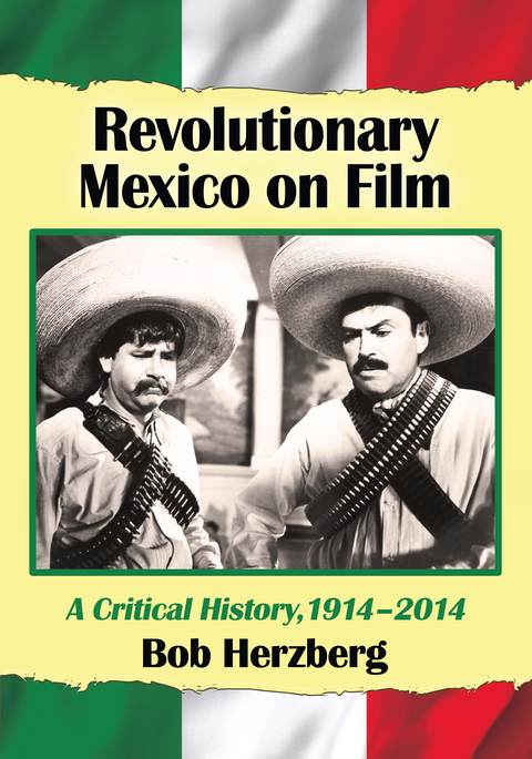 Cover image for book Revolutionary Mexico on Film: A Critical History, 1914-2014