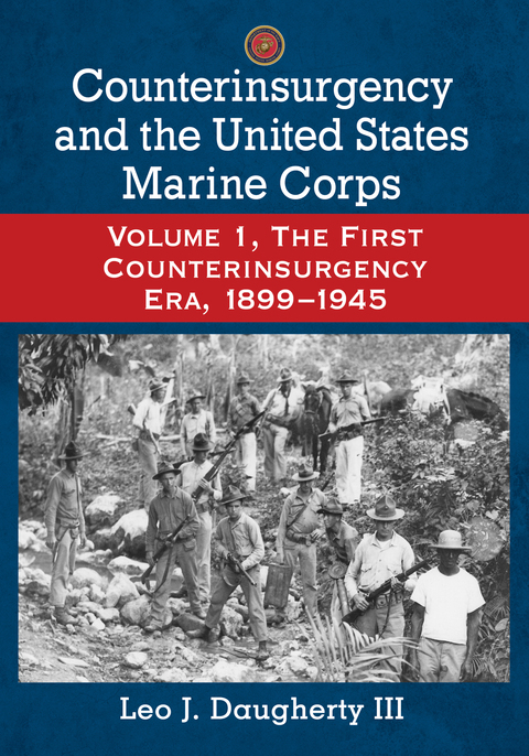 Cover image for book Counterinsurgency and the United States Marine Corps: Volume 1, The First Counterinsurgency Era, 1899-1945