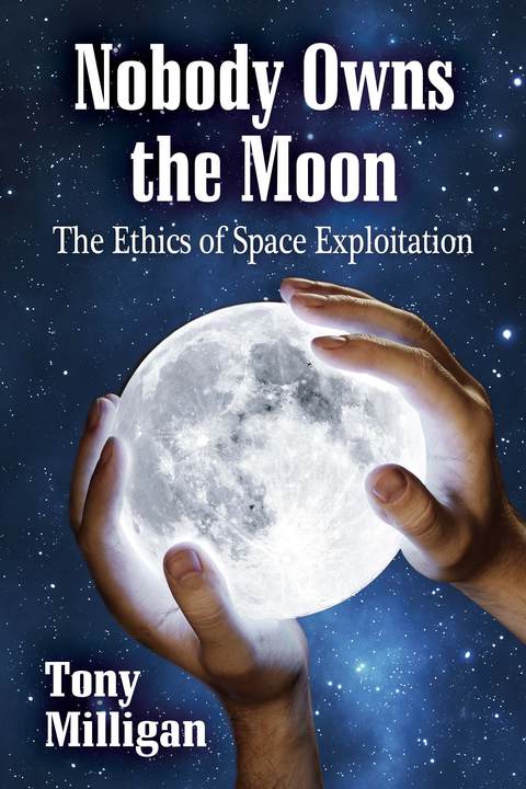 Cover image for book Nobody Owns the Moon: The Ethics of Space Exploitation