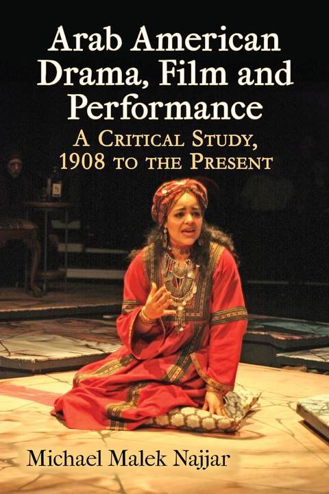 Cover image for book Arab American Drama, Film and Performance: A Critical Study, 1908 to the Present