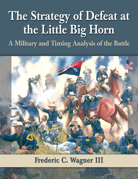 Cover image for book The Strategy of Defeat at the Little Big Horn