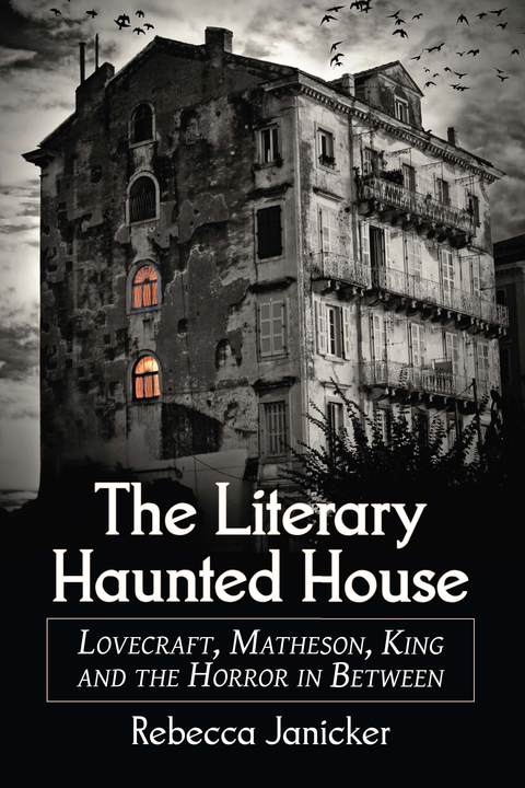 Cover image for book The Literary Haunted House: Lovecraft, Matheson, King and the Horror in Between