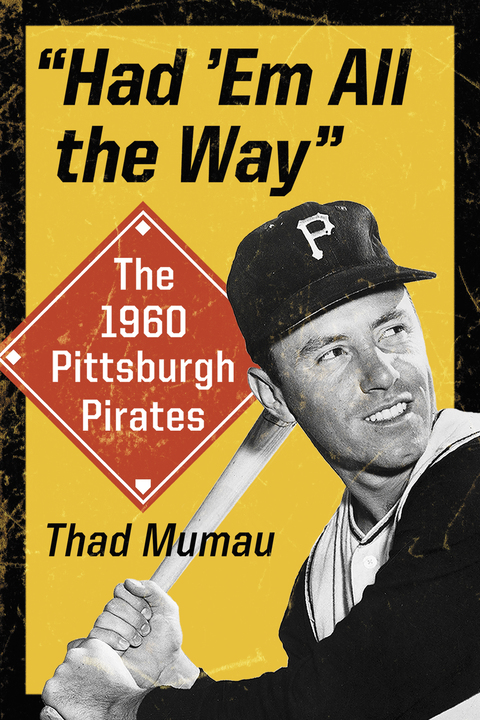Cover image for book "Had 'Em All the Way": The 1960 Pittsburgh Pirates