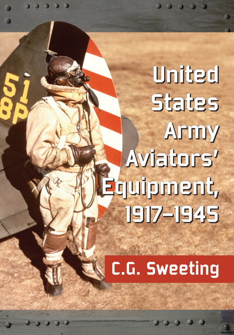 Cover image for book United States Army Aviators' Equipment, 1917-1945