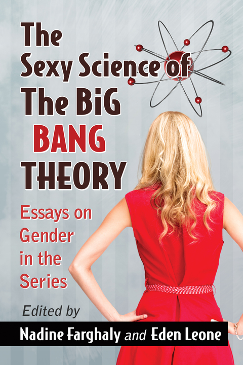 Cover image for book The Sexy Science of The Big Bang Theory: Essays on Gender in the Series