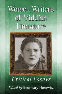 صورة الغلاف: Women Writers of Yiddish Literature 9780786468812