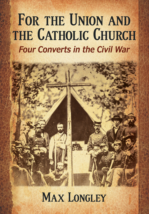 Cover image for book For the Union and the Catholic Church: Four Converts in the Civil War