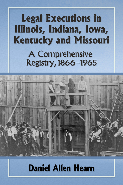 Cover image for book Legal Executions in Illinois, Indiana, Iowa, Kentucky and Missouri