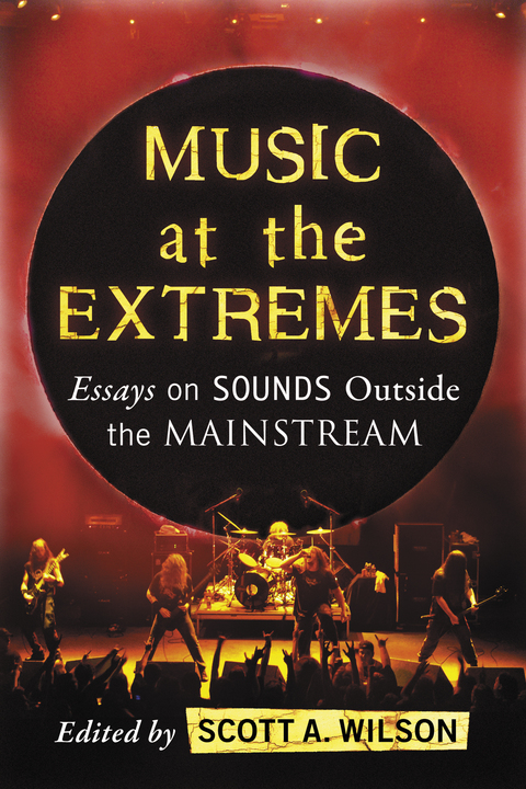 Cover image for book Music at the Extremes: Essays on Sounds Outside the Mainstream