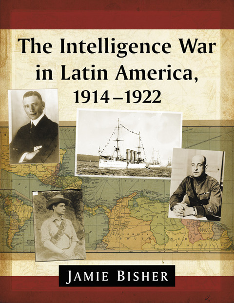 Cover image for book The Intelligence War in Latin America, 1914-1922