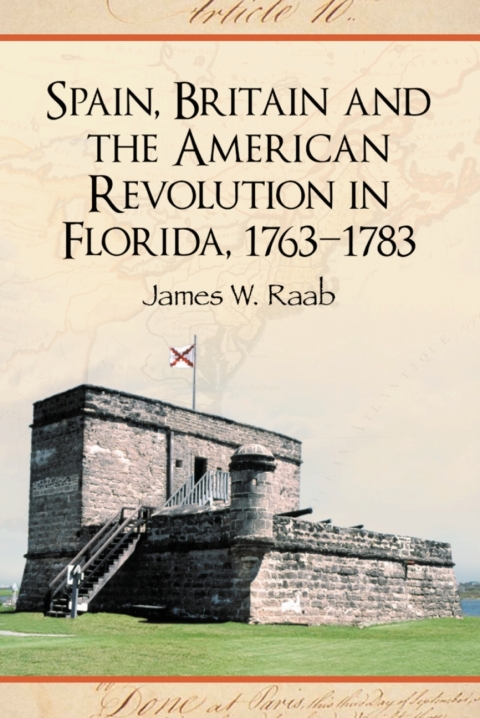 Cover image for book Spain, Britain and the American Revolution in Florida, 1763-1783