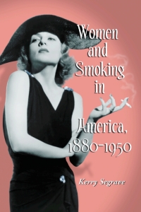 Cover image: Women and Smoking in America, 1880-1950 9780786422128