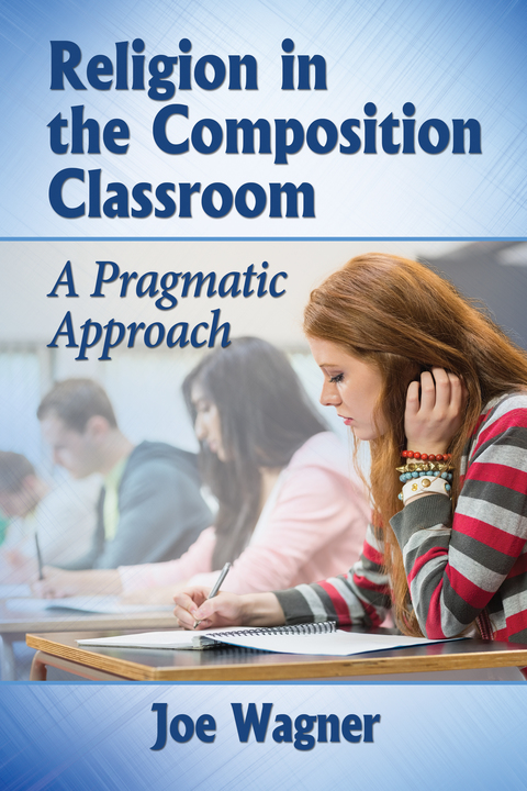 Cover image for book Religion in the Composition Classroom: A Pragmatic Approach