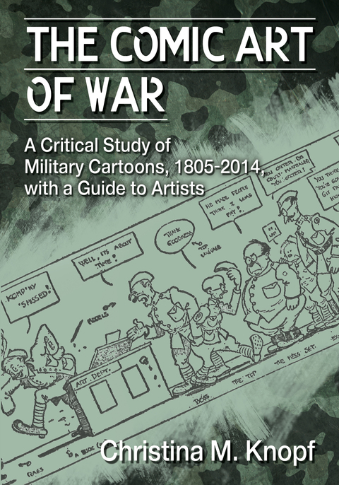 Cover image for book The Comic Art of War: A Critical Study of Military Cartoons, 1805-2014, with a Guide to Artists