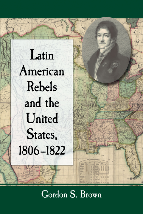 Cover image for book Latin American Rebels and the United States, 1806-1822